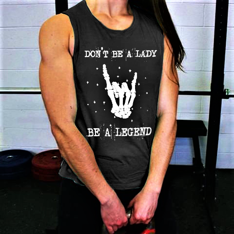 Don't Be A Lady Be A Legend Printed Women's Vest