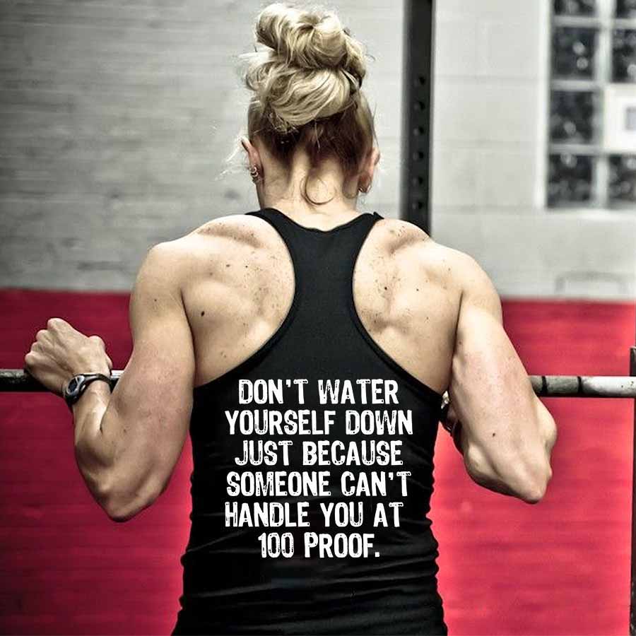 Don't Water Yourself Down Just Because Someone Can't Handle You At 100 Proof Printed Women's Tank Top