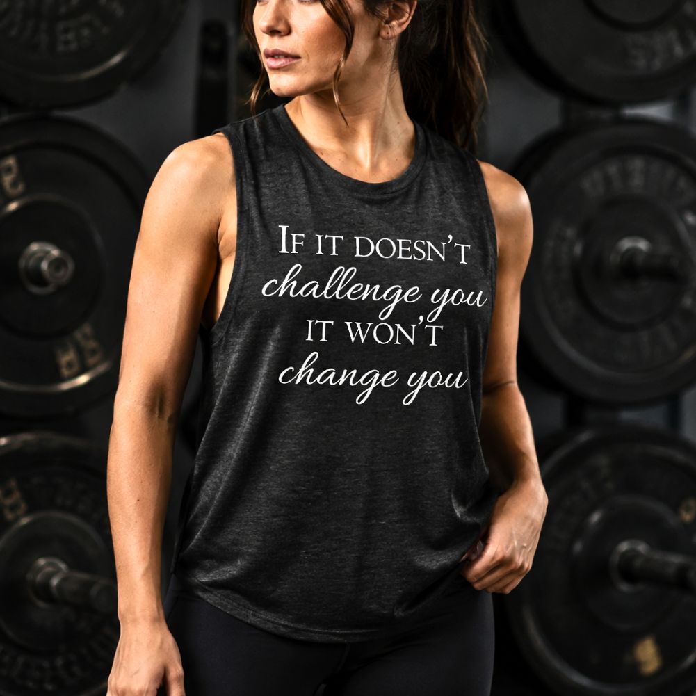If It Doesn't Challenge You It Won't Change You Printed Women's Vest