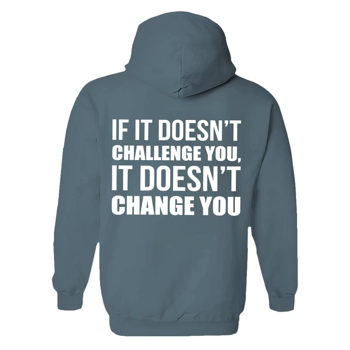 If It Doesn't Challenge You, It Won't Change You Printed Women's Hoodie with Drawstring
