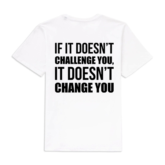 If It Doesn't Challenge You, It Doesn't Change You Printed Women's T-shirt