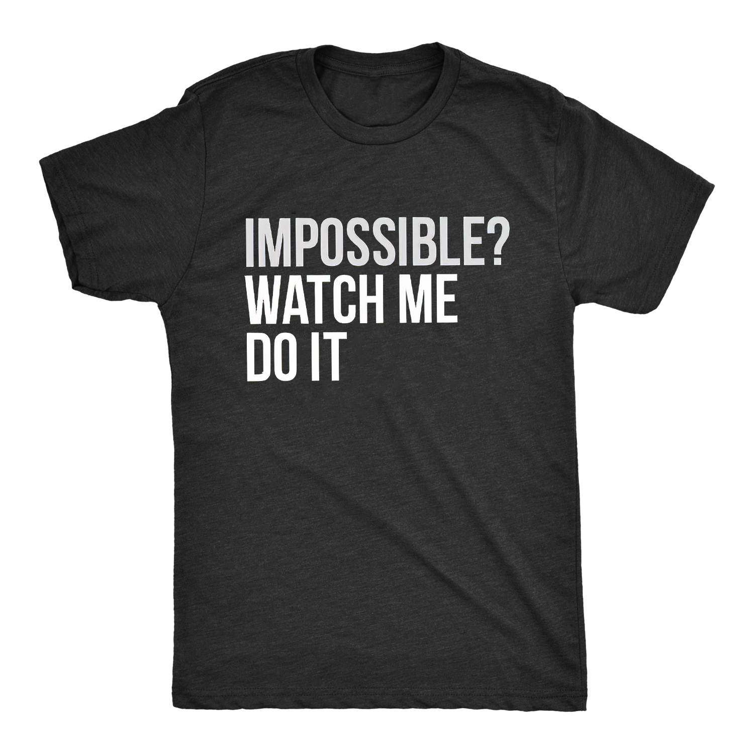 Impossible? Watch Me Do It Printed Women's T-shirt