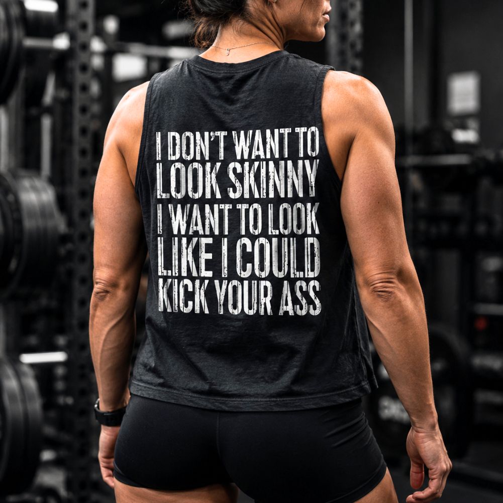 I Don't Want To Look Skinny Printed Women's Vest