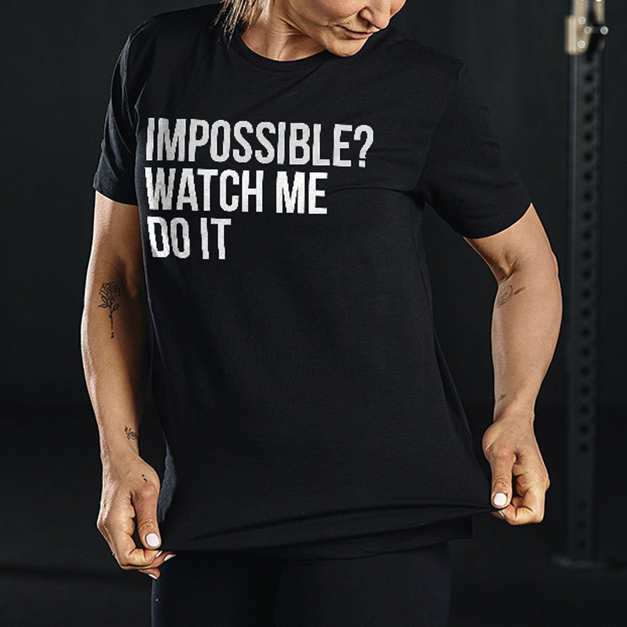 Impossible? Watch Me Do It Printed Women's T-shirt