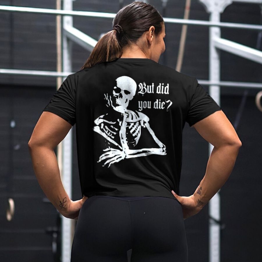 But Did You Die? Printed Skeleton Women's T-shirt