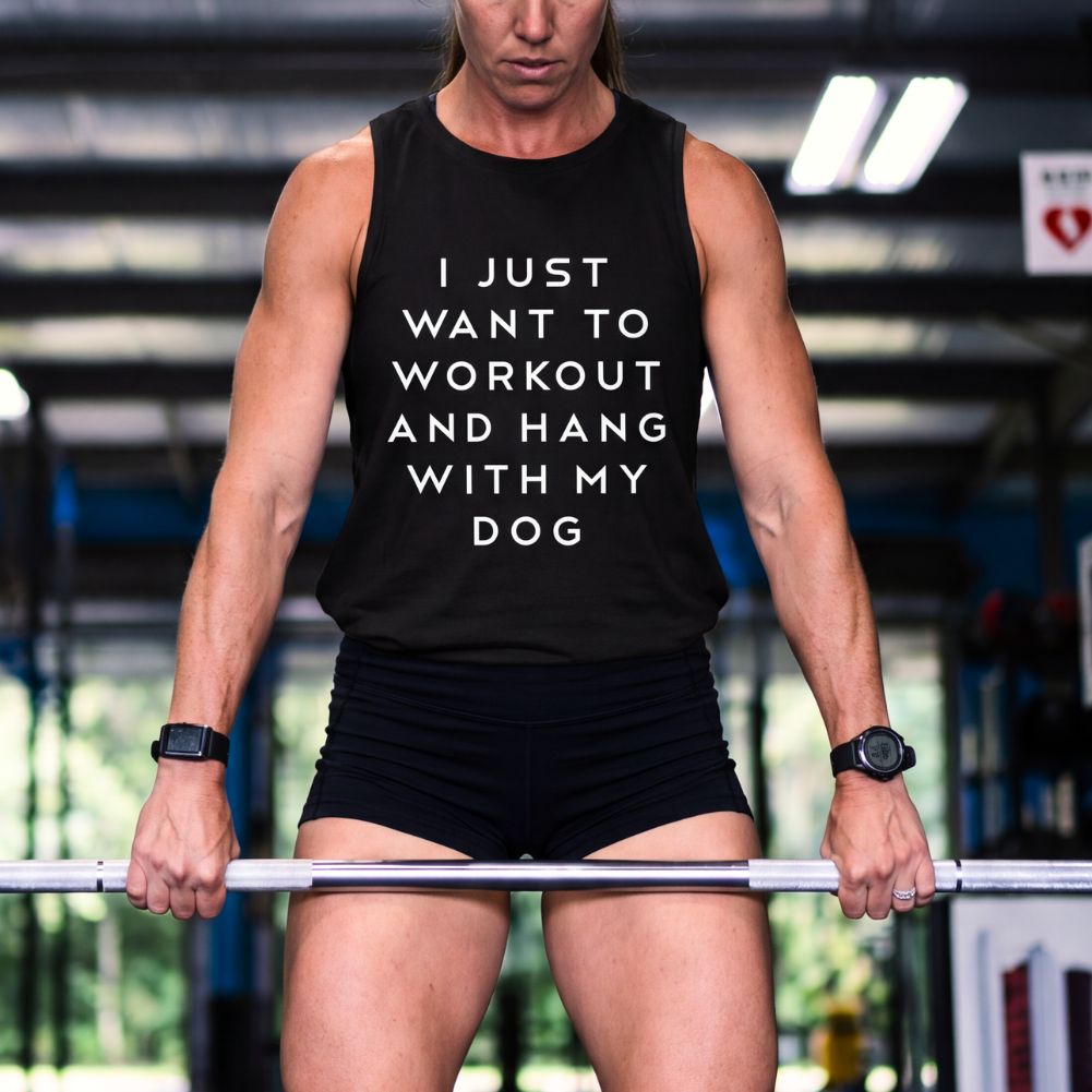 I JUST WANT TO WORKOUT AND HANG WITH MY DOG Printed Women's Vest
