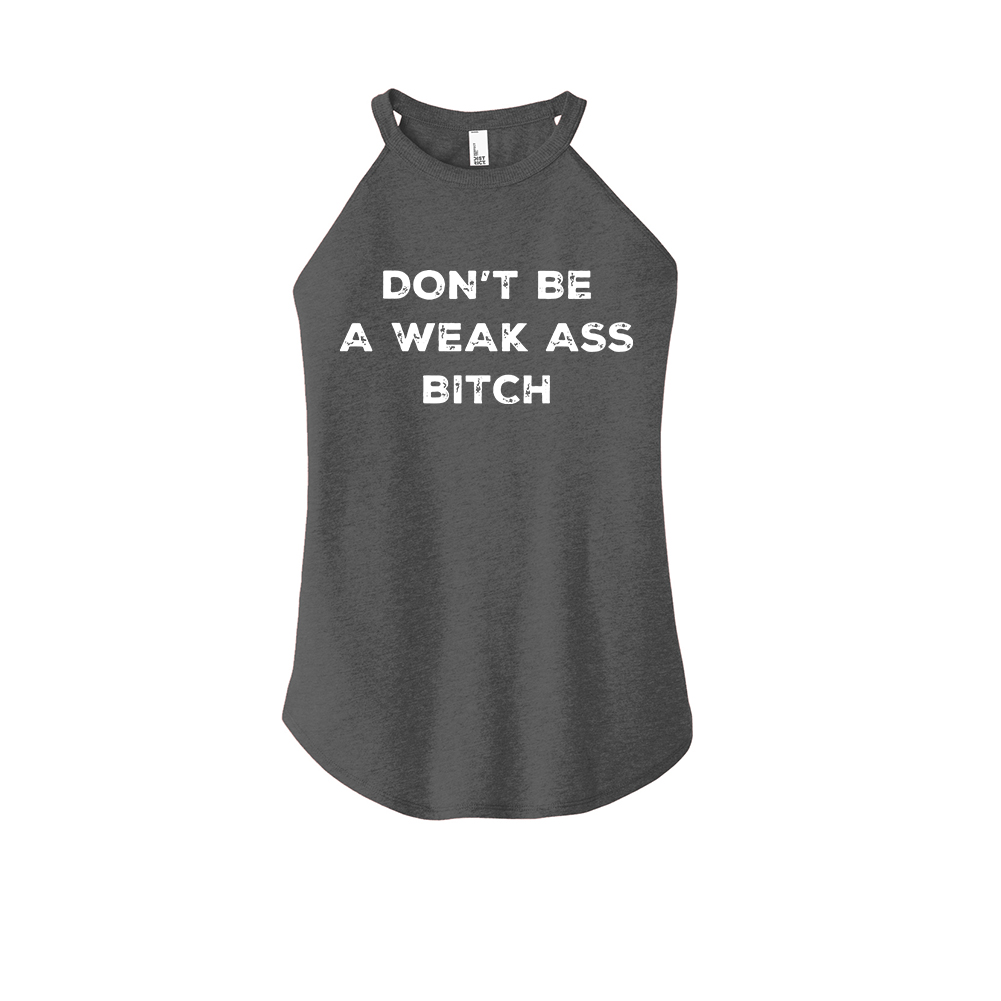 Don't Be A Weak Ass Bitch Printed Yoga Tank Tops