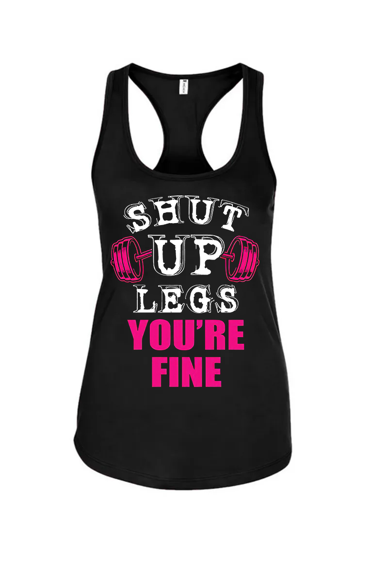 Shut Up Legs You're Fine Printed Racerback Tank Tops