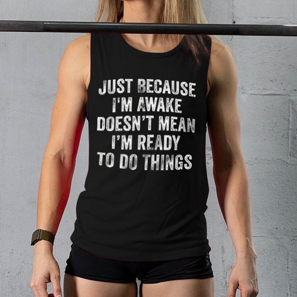 Just Because I’m Awake Doesn’t Mean I’m Ready To Do Things Printed Women's Vest