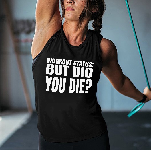 Workout Status: But Did You Die? Print Women's Vest