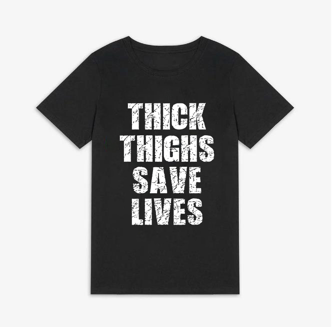 Thick Thighs Save Lives Printed Women's T-shirt