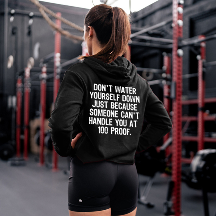 Don't Water Yourself Down Printed Women's Hoodie