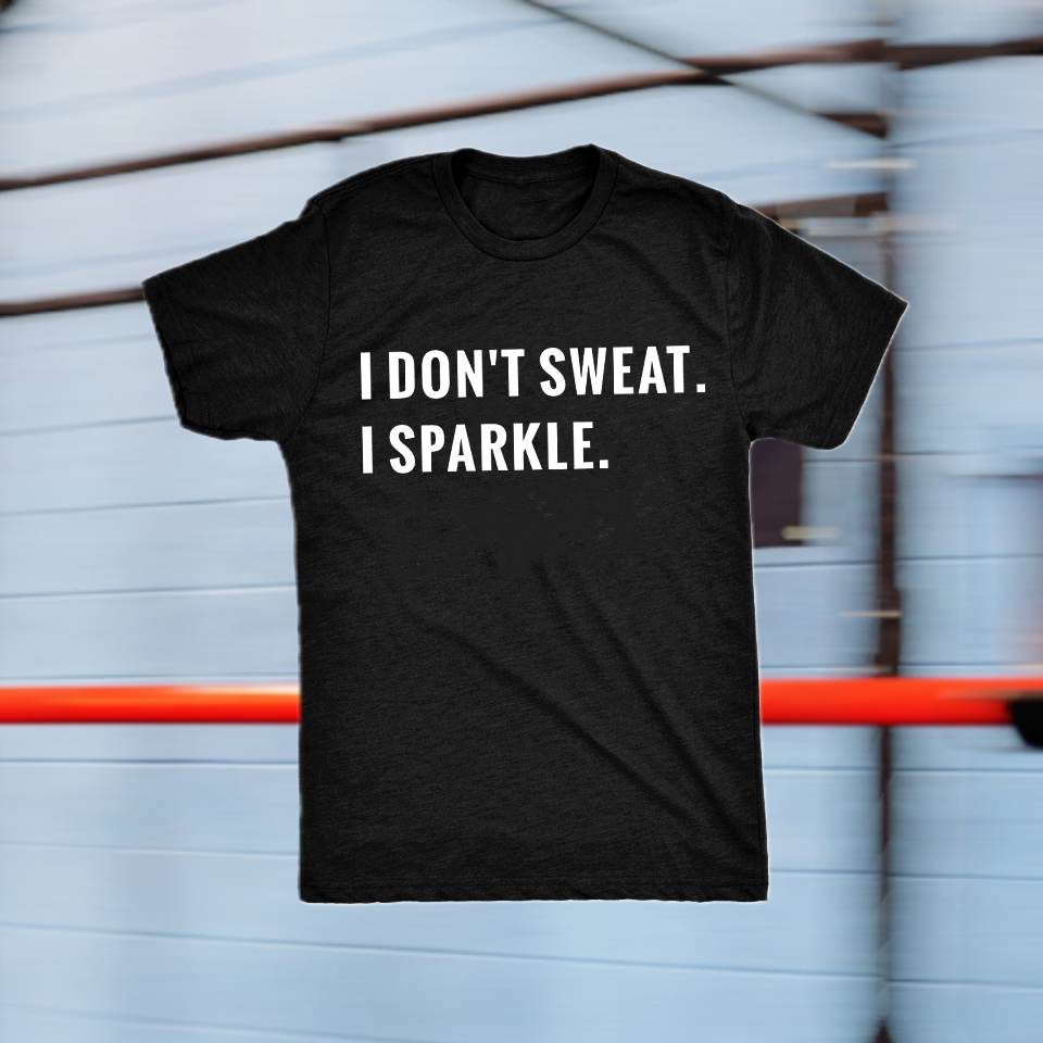 I Don't Sweat. I Sparkle Printed Women's T-shirt