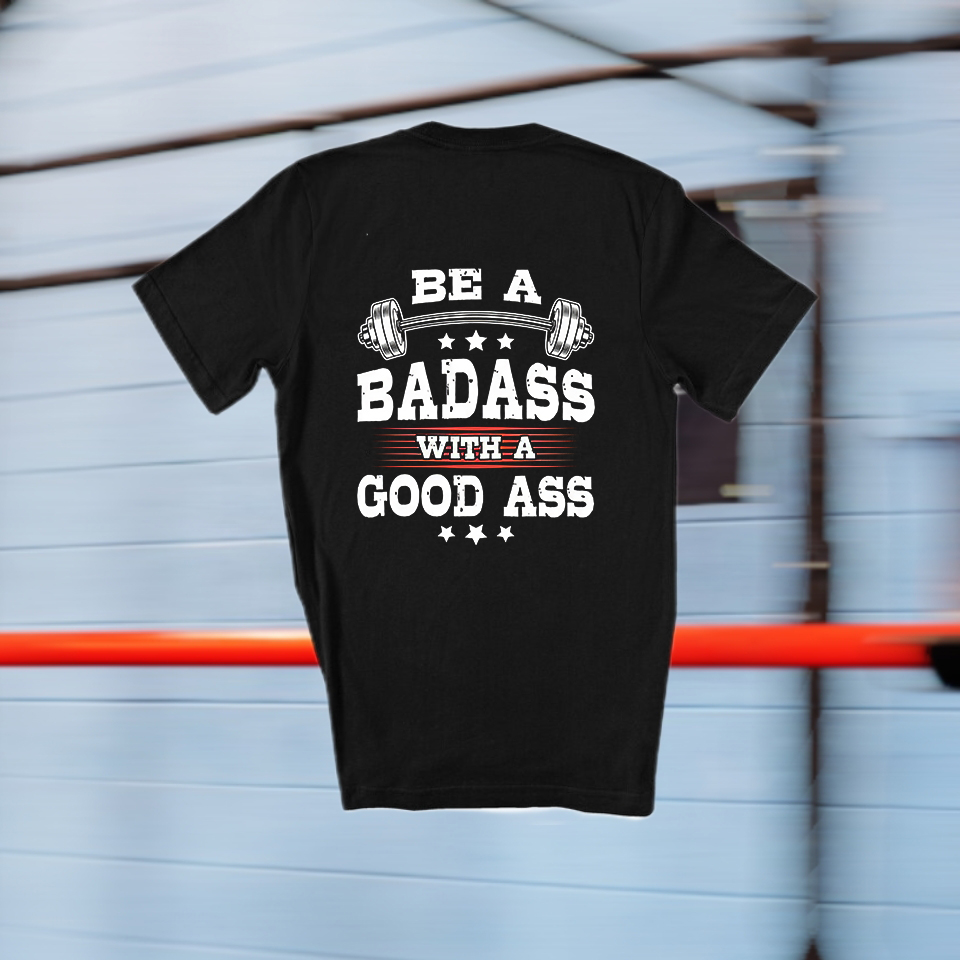 Be A Badass With A Good Ass Printed Women's T-shirt
