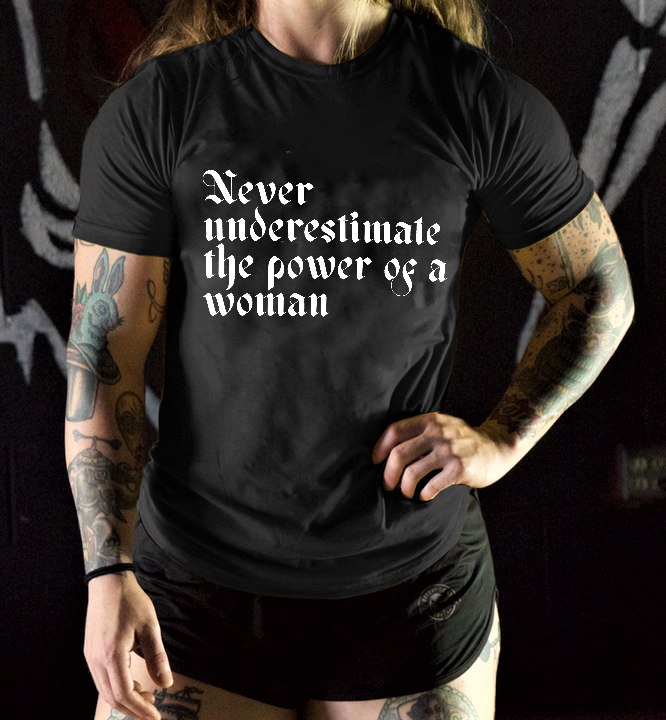 Never Underestimate The Power Of Woman Printed Women's T-shirt 