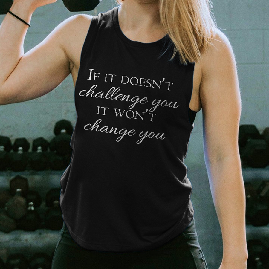 If It Doesn't Challenge You It Won't Change You Printed Women's Vest