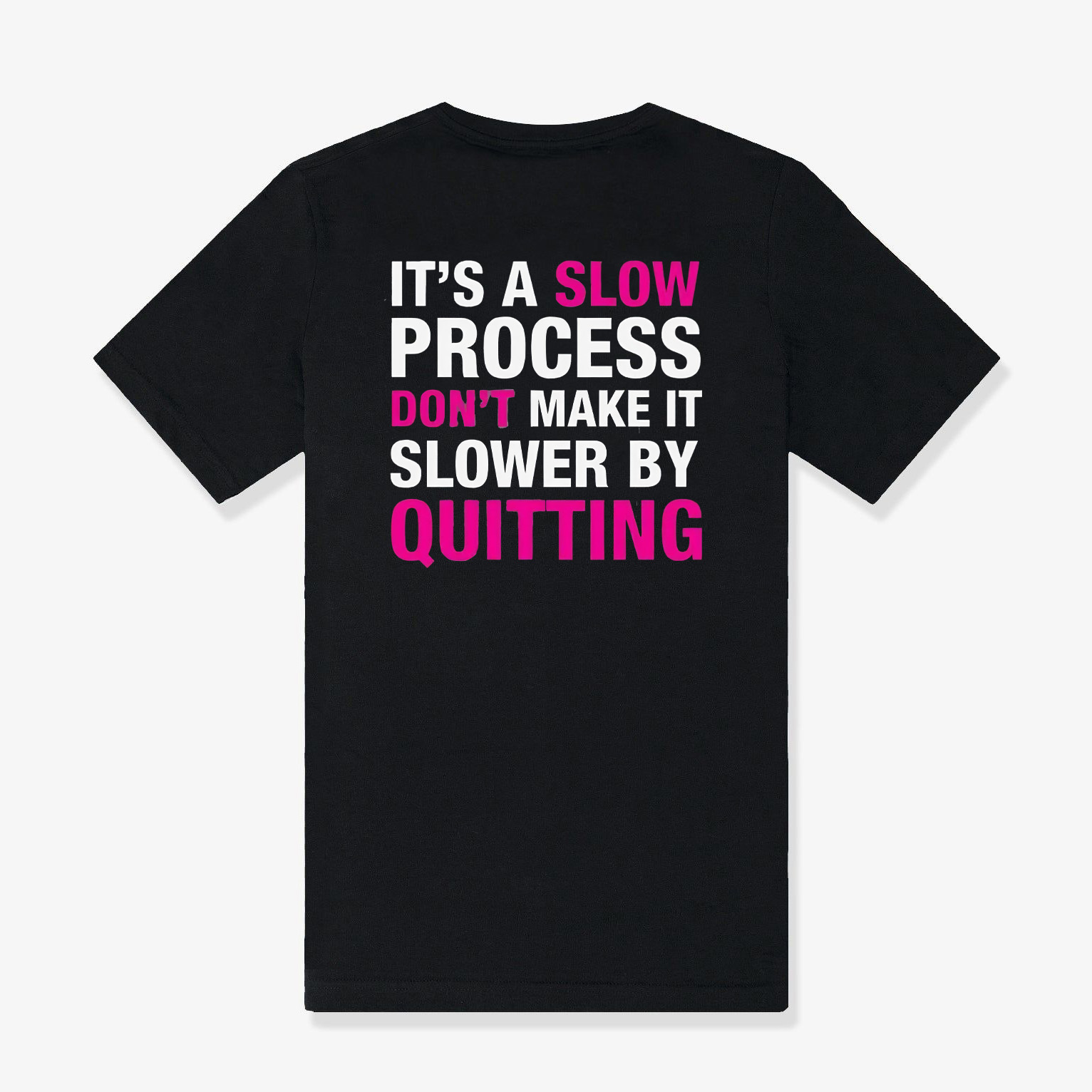 It's A Slow Process Don't Make It Slower By Quitting Printed Women's T-shirt-traneing