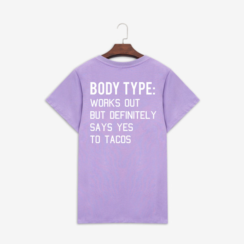 Body Type: Works Out But Definitely Says Yes To Tacos Prined Women's T-shirt