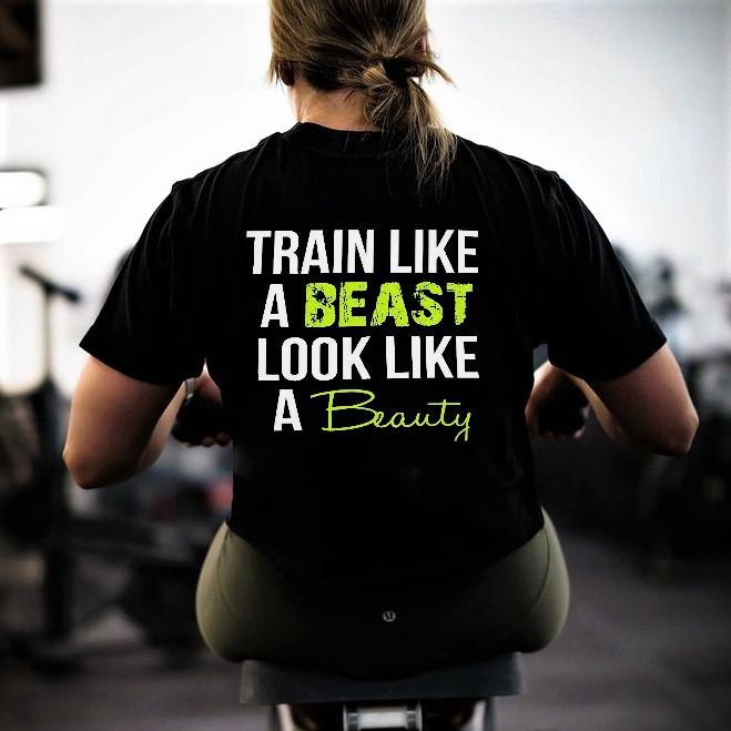Train Like A Beast Look Like A Beauty Printed Women's T-shirt