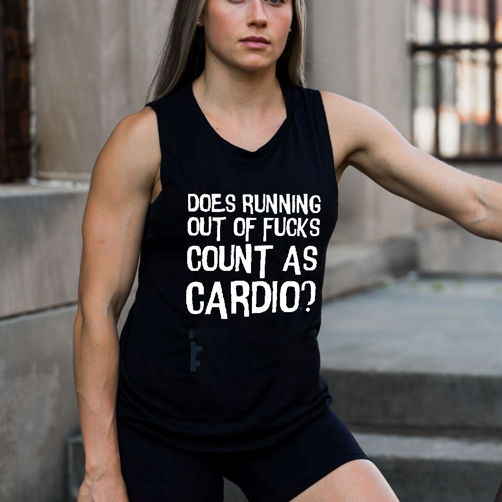 Does Running Out Op Fucks Count As Cardio? Printed Women's Vest