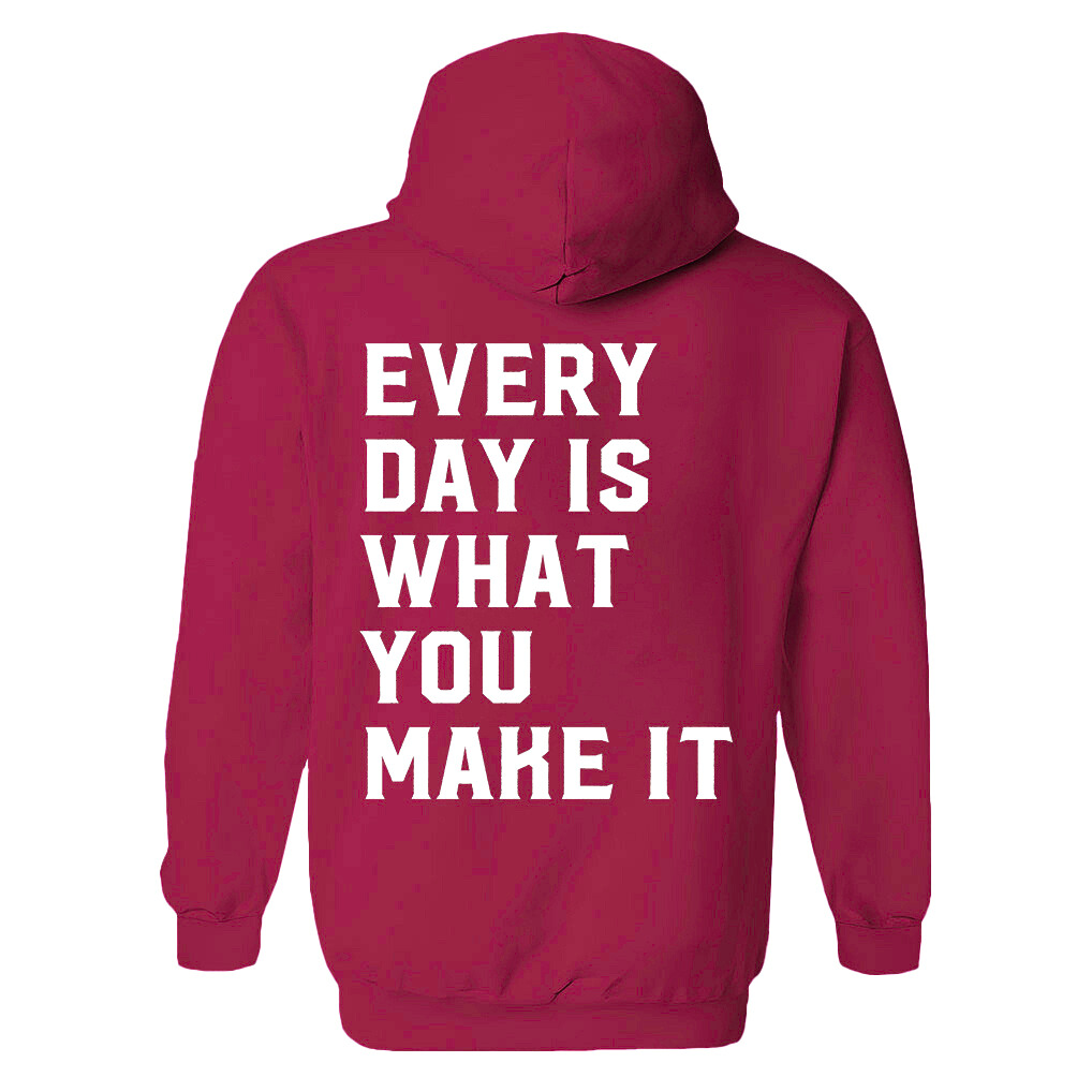 Every Day Is What You Make It Printed Women's Heavyweight Hoodie with Drawstring-traneing