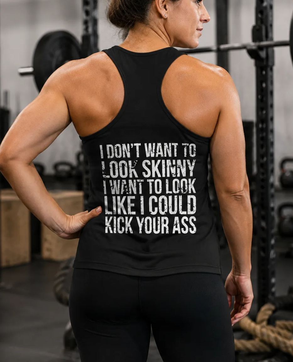 I Don't Want to Look Skinny Printed Racerback Tank Tops