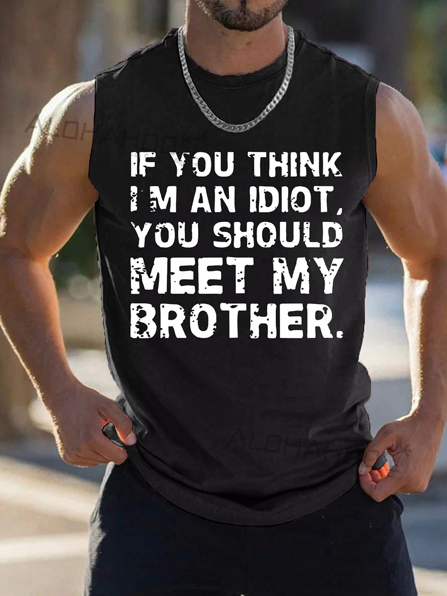 Men's Tank Top Fun Text If You Think I'M An Idiot, You Should Meet My Brother Print Cozy Sleeveless T-Shirt