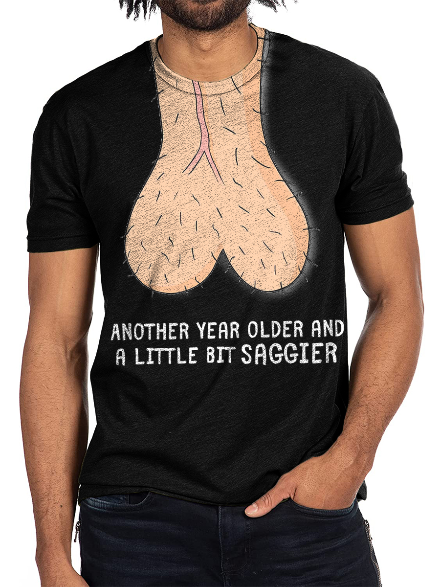 Fun Another Year Older And A Little Bit Saggier Print Birthday Gift T-shirt