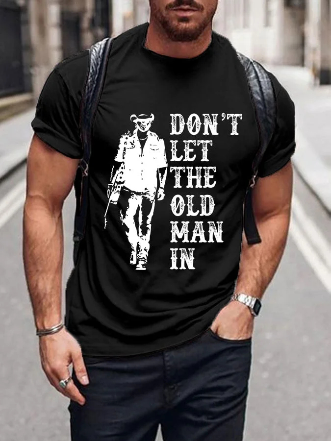 Men's Don't Let The Old Man In Print Casual T-Shirt