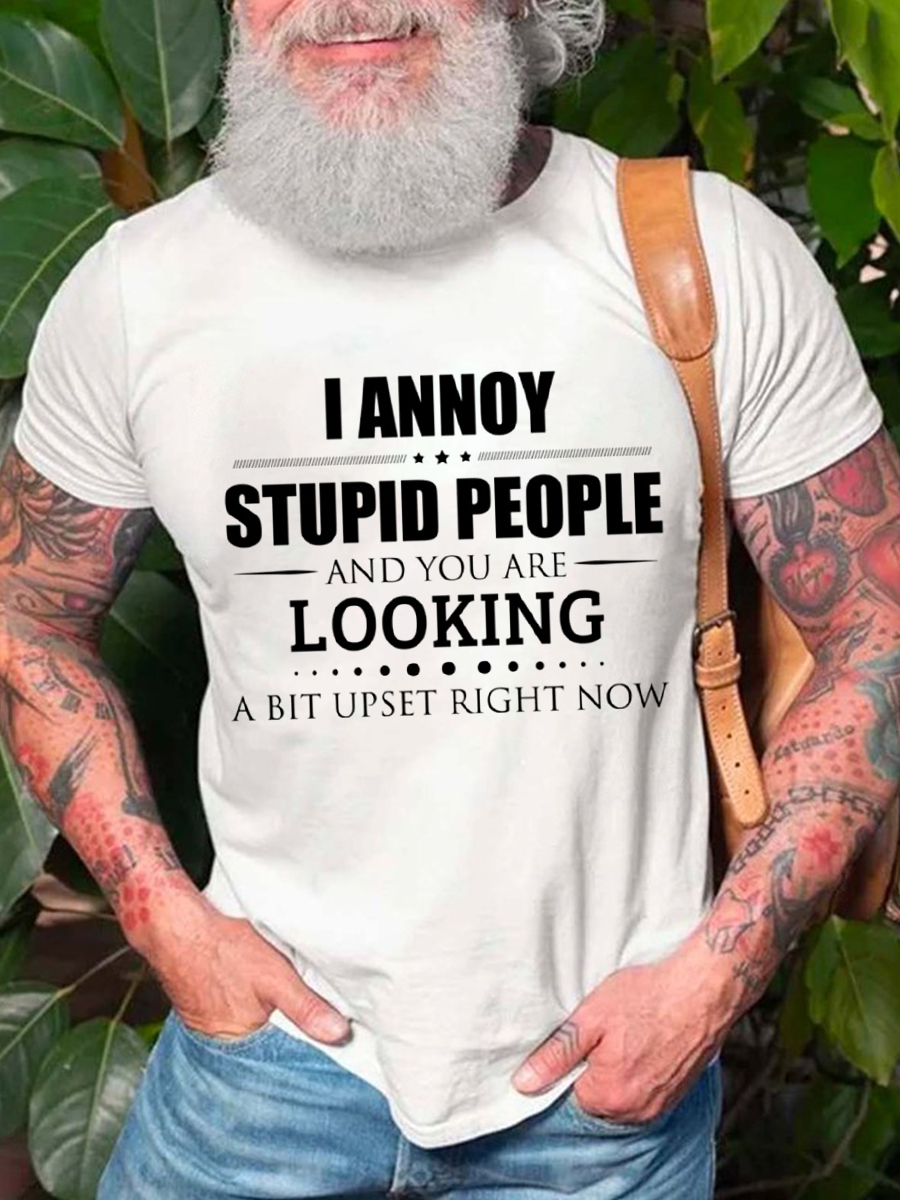 Men's Casual Funny I Annoy Stupid People Print T-Shirt