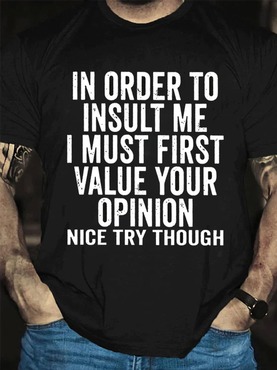 Funny In Order To Insult Me I Must First Value Your Opinion T-shirt