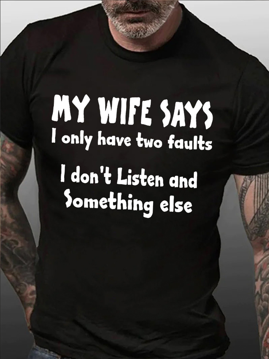 Funny My Wife Says I Only Have Two Faults I Don't Listen And Something Else T-shirt