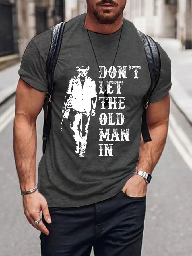 Men's Don't Let The Old Man In Print Casual T-Shirt