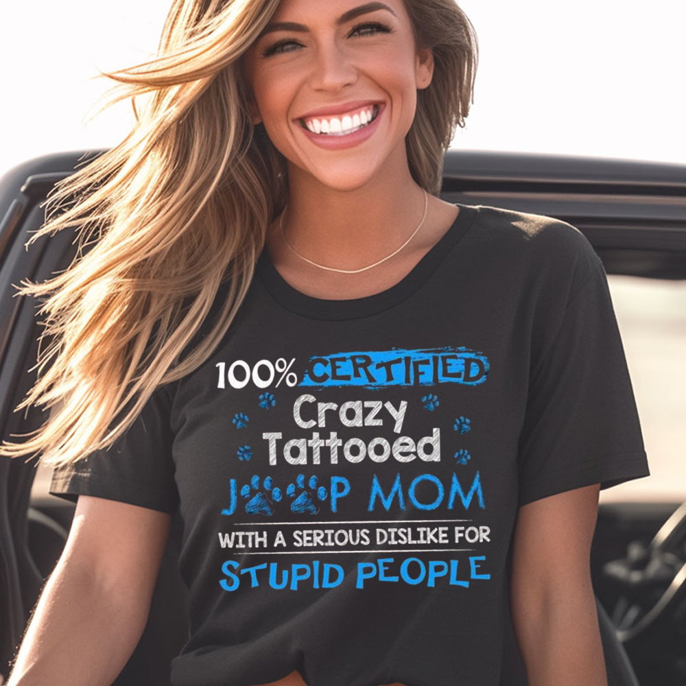 100% Certified Crazy Tattooed Jp Mom Tshirt