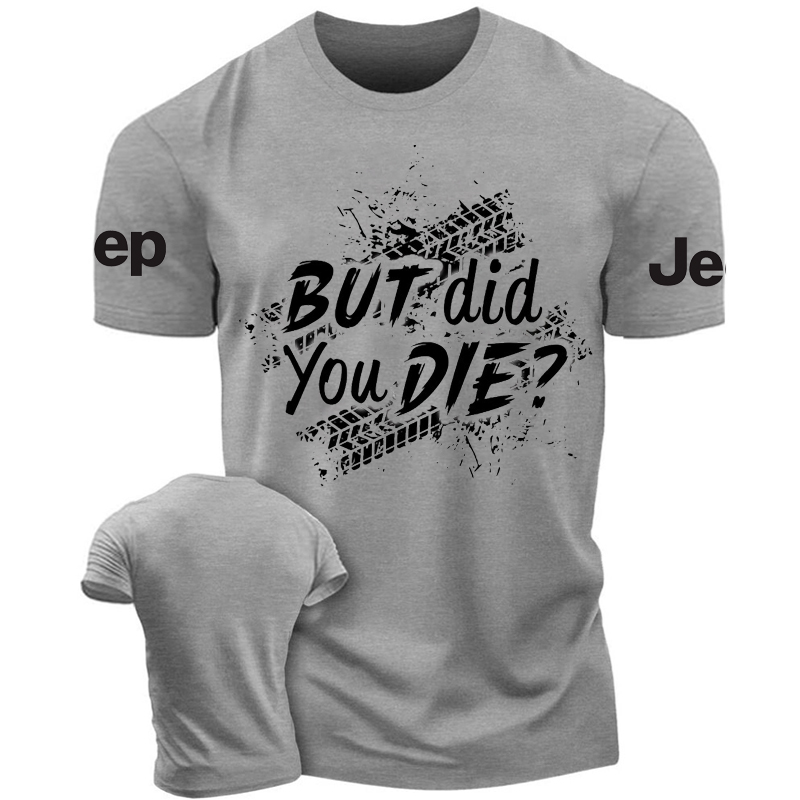 But Did You Die Offroad Tshirt