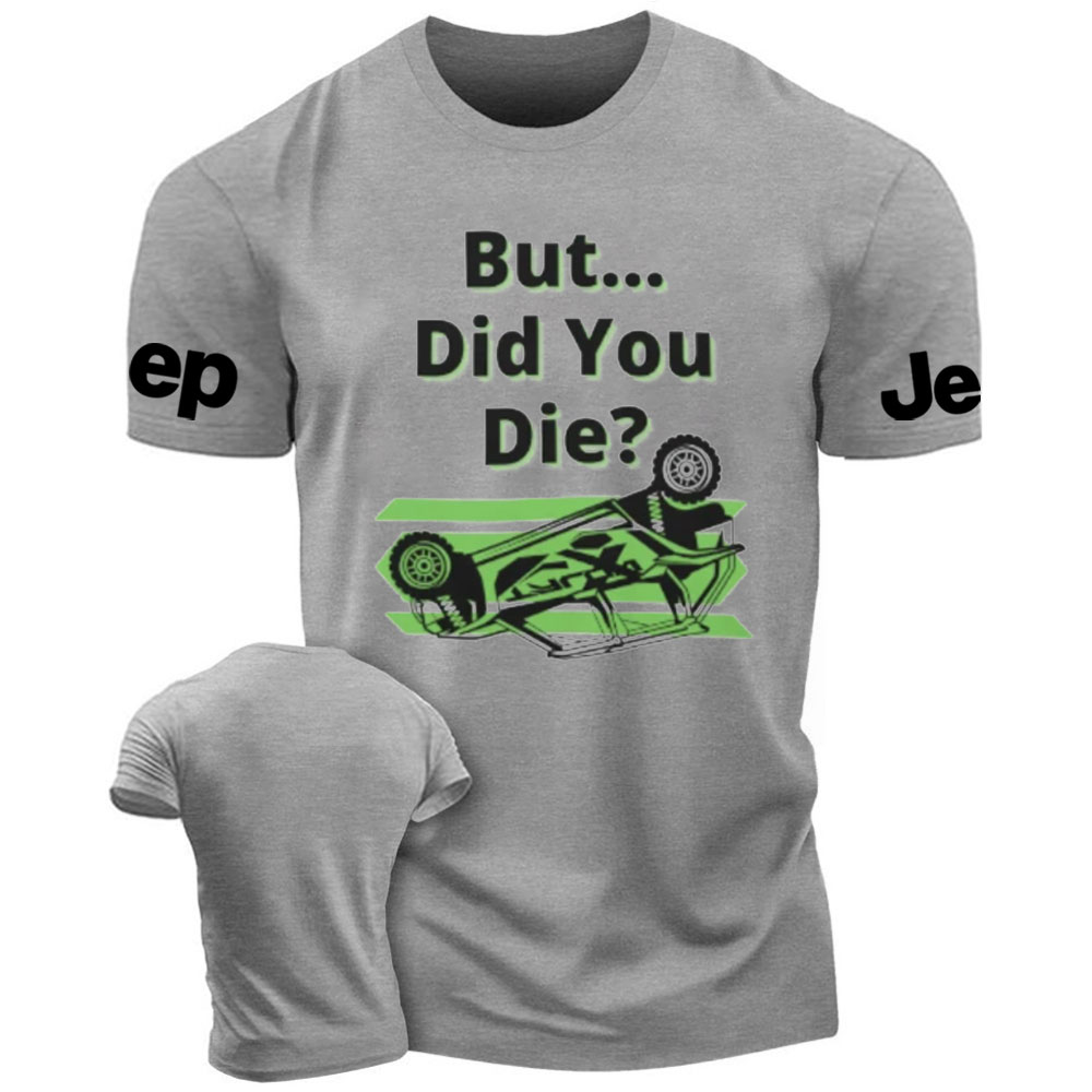 But Did You Die Jp Rollover Men's T-Shirt