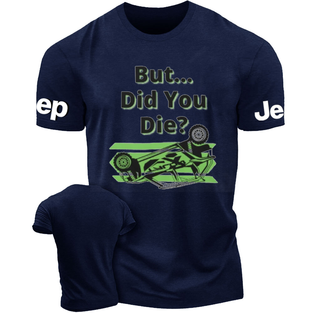 But Did You Die Jp Rollover Men's T-Shirt