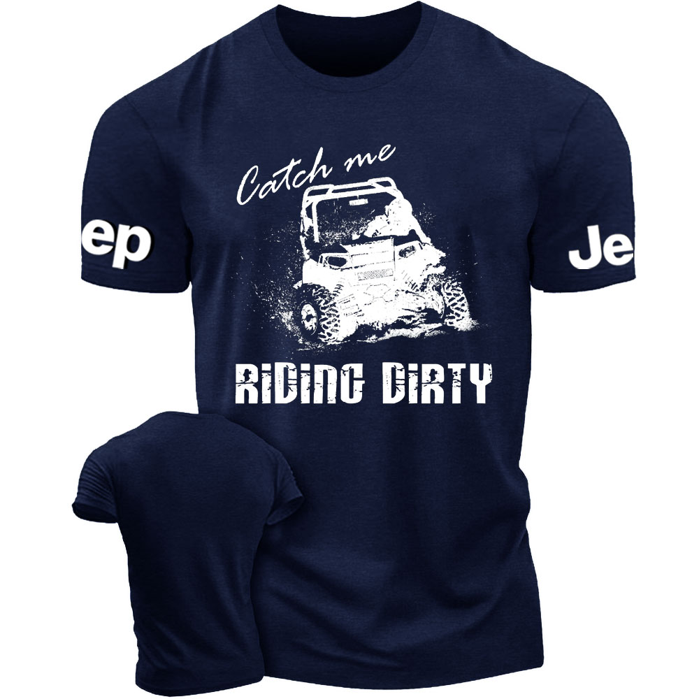 Catch Me Riding Dirty Men's T-Shirt