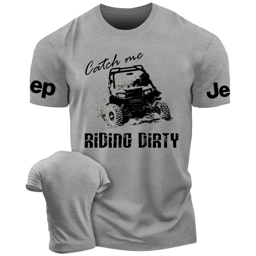 Catch Me Riding Dirty Men's T-Shirt