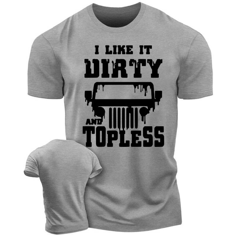 I like it dirty and topless - Jp T-shirt