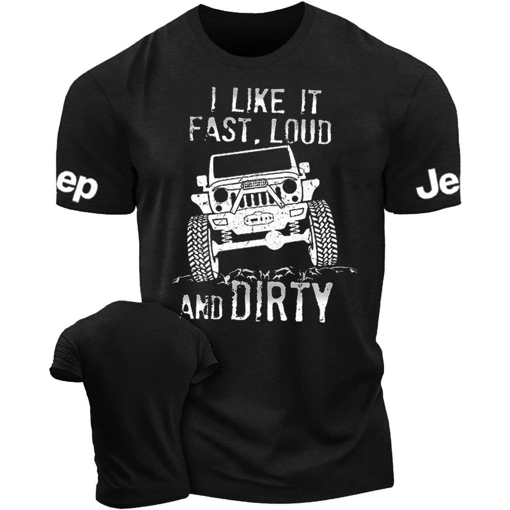 I Like It Fast Loud And Dirty Men's Tshirt