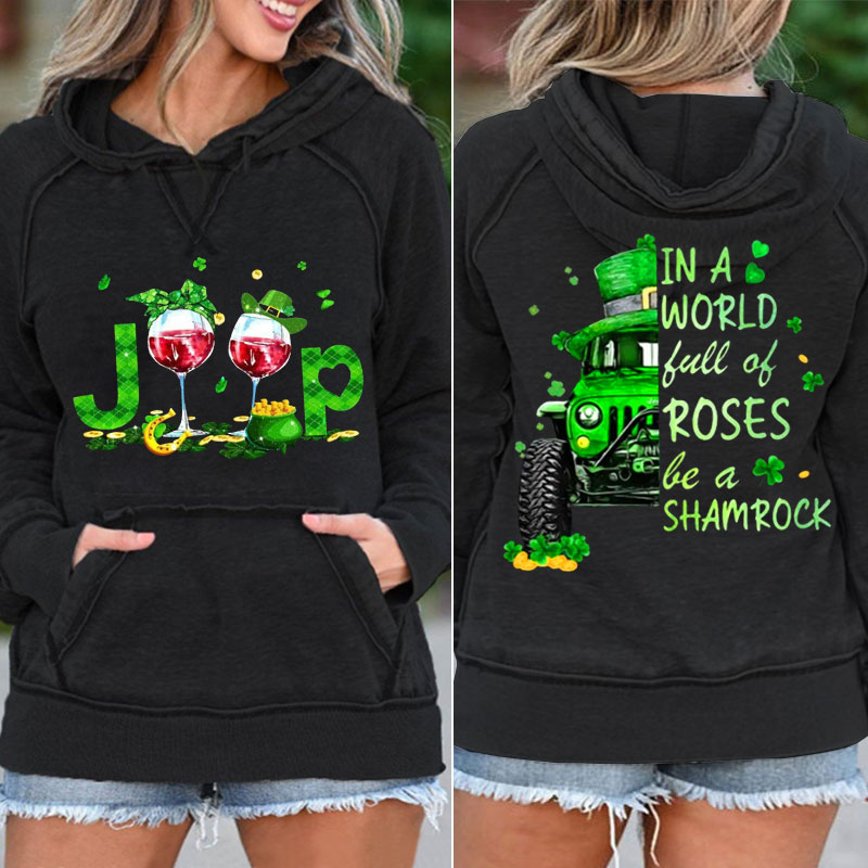 In A World Full of Roses Be A Shamrock - Jeep Pocket Hoodie