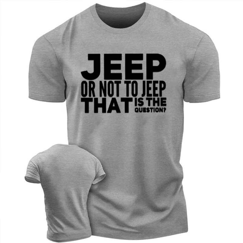 Jeep Or Not To Jeep That Is The question - Funny T-shirt