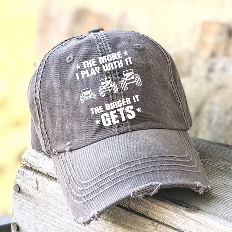 Jeeps The More I Play With It The Bigger I Get - Baseball Cap