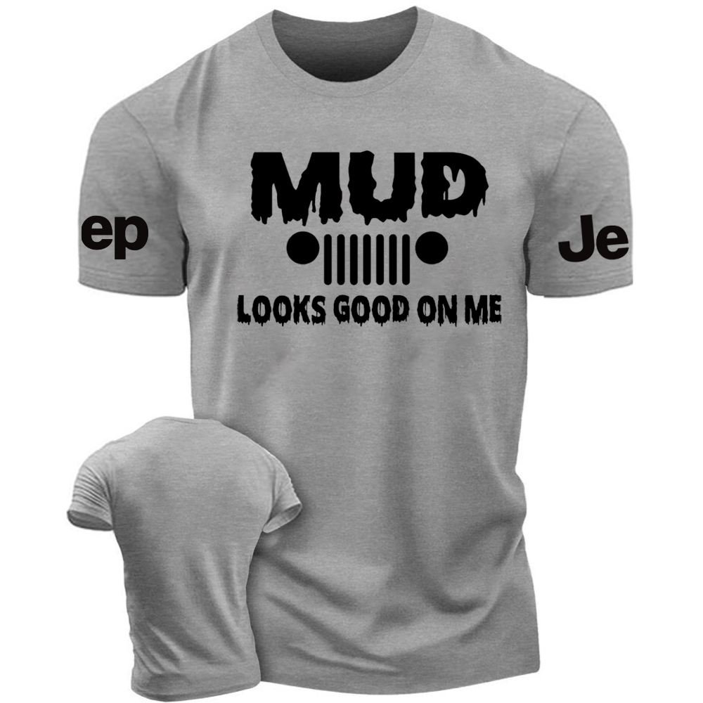 Mud Looks Good On Me - Jp T-Shirt