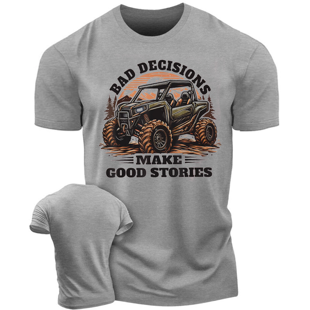 Off-Road Adventure - Bad Decisions Make Good Stories T-Shirt