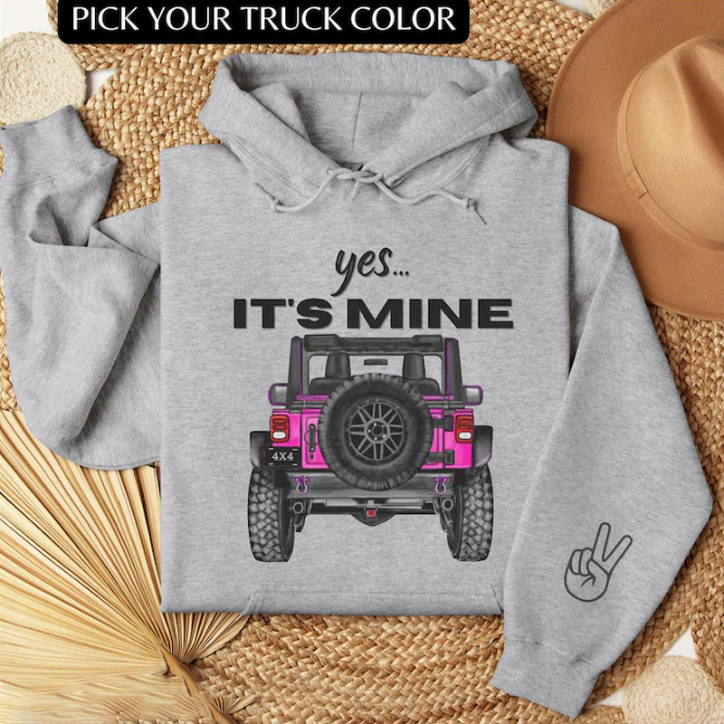 Custom 4 Wheeling Yes It's Mine 4x4 Offroad Jeep Hoodie with Sleeve Design, Mud Club Gift
