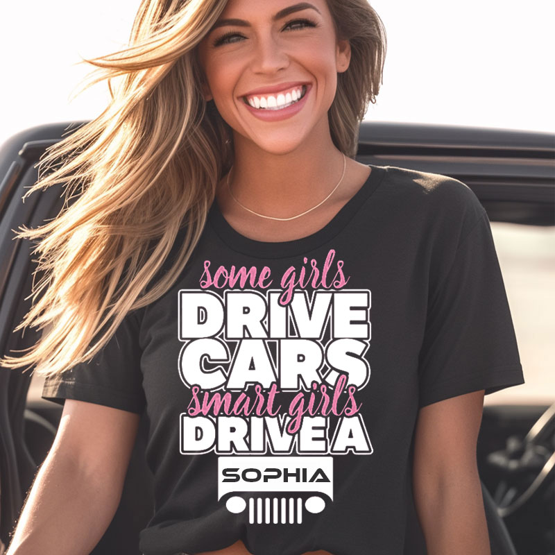 Some Girls Drive Cars, Smart Girl Drive Jp Personalized Name Tshirt
