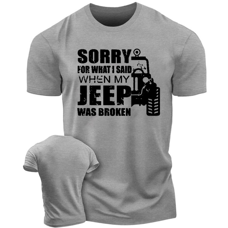 Sorry for What I Said When My Jeep Was Broken Men T-Shirt