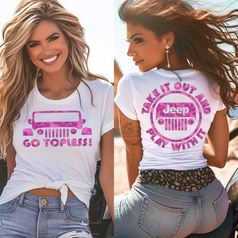 Go Topless Jeep, Take it Out and Play with it Women T-Shirt